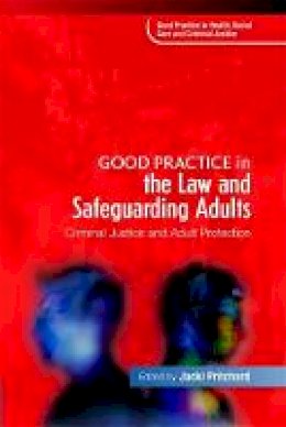 Pritchard  Jacki - Good Practice in the Law and Safeguarding Adults: Criminal Justice and Adult Protection - 9781843109372 - V9781843109372