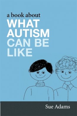 Sue Adams - A Book About What Autism Can Be Like - 9781843109402 - V9781843109402