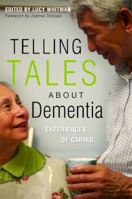 Lucy Whitman - Telling Tales About Dementia: Experiences of Caring - 9781843109419 - V9781843109419