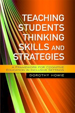 Dorothy Howie - Teaching Students Thinking Skills and Strategies: A Framework for Cognitive Education in Inclusive Settings - 9781843109501 - V9781843109501