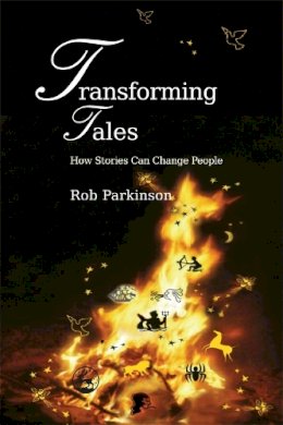 Rob Parkinson - Transforming Tales: How Stories Can Change People - 9781843109747 - V9781843109747