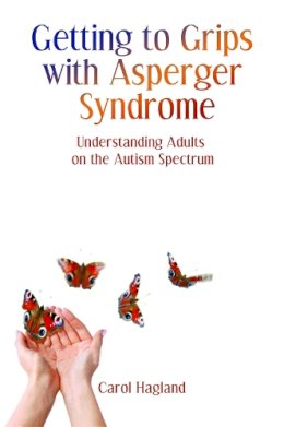 Carol Hagland - Getting to Grips With Asperger Syndrome: Understanding Adults on the Autism Spectrum - 9781843109778 - V9781843109778