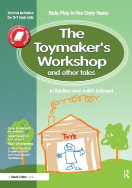 Jo Boulton - The Toymaker´s workshop and Other Tales: Role Play in the Early Years Drama Activities for 3-7 year-olds - 9781843121251 - V9781843121251