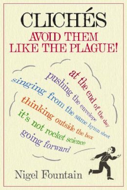 Nigel Fountain - Clichs: Avoid Them Like the Plague! - 9781843174868 - KAK0012498