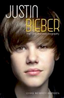 Chas Newkey-Burden - Justin Bieber: The Unauthorized Biography - 9781843175230 - KOC0022041