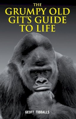Geoff Tibballs - The Grumpy Old Git's Guide to Life - 9781843175834 - V9781843175834