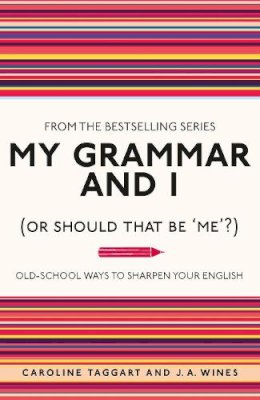 Caroline Taggart - My Grammar and I (Or Should That Be 'me'?) - 9781843176572 - 9781843176572