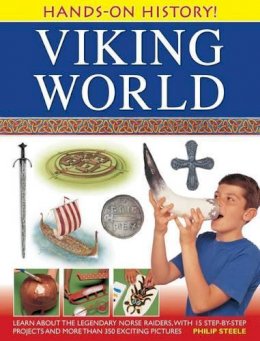 Philip Steele - Hands-On History! Viking World: Learn about the legendary Norse raiders, with 15 step-by-step projects and more than 350 exciting pictures - 9781843226949 - V9781843226949