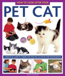 Alderton David - How to Look After Your Pet Cat: a Practical Guide to Caring for Your Pet, in Step-by-step Photographs - 9781843227328 - V9781843227328
