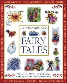 Grimm, Jacob; Grimm, Wilhelm; Andersen, Hans Christian - The Classic Collection of Fairy Tales - 9781843227878 - V9781843227878