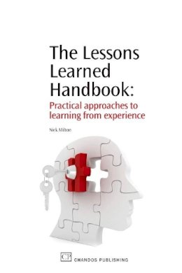 Nick Milton - The Lessons Learned Handbook: Practical Approaches to Learning from Experience - 9781843345879 - V9781843345879