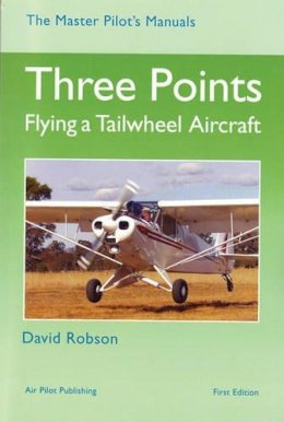 David Robson - Three Points: Flying a Tailwheel Aircraft (Master Pilot's Manuals) - 9781843360827 - V9781843360827