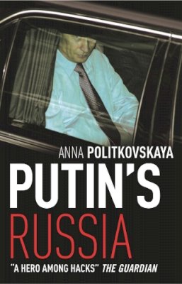 Anna Politkovskaya - PUTIN'S RUSSIA - 9781843430506 - 9781843430506