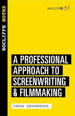 Farah Abushwesha - Rocliffe Notes: A Professional Approach to Screenwriting & Filmmaking - 9781843444275 - V9781843444275