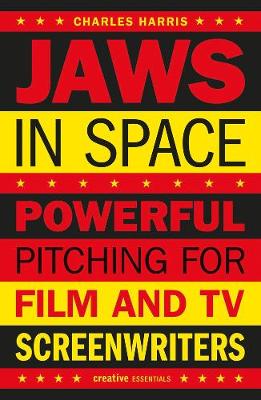 Charles Harris - Jaws in Space: Powerful Pitching for Film & TV Screenwriters - 9781843447337 - V9781843447337