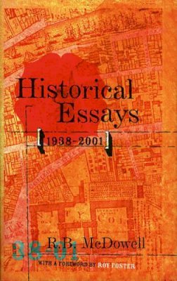 R. B. Mcdowell - Historical Essays, 1938-2001 - 9781843510284 - KCW0019222