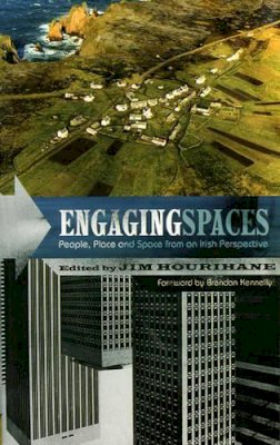 James Hourihane - Engaging Spaces:  People, Place and Space from an Irish Perspective - 9781843510345 - KEX0220233