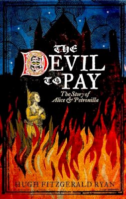 Hugh Fitzgerald Ryan - The Devil to Pay:  The Story of Alice and Petronilla - 9781843511793 - V9781843511793