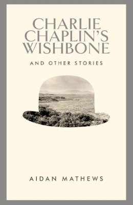 Aidan Matthews - Charlie Chaplin's Wishbone and Other Stories - 9781843516415 - V9781843516415