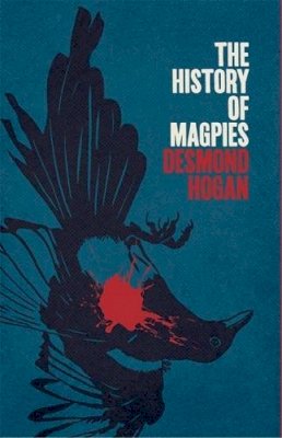 Desmond Hogan - The History of Magpies - 9781843516668 - V9781843516668