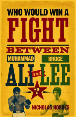 Nicholas Hobbes - Who Would Win a Fight between Muhammad Ali and Bruce Lee?: The Sports Fan's Book of Answers - 9781843547556 - KOC0017117