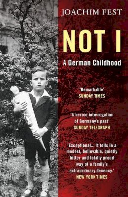Joachim Fest - Not I: Memoirs of a German Childhood - 9781843549321 - V9781843549321
