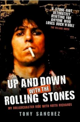 Tony Sanchez - Up and Down with the Rolling Stones: My Rollercoaster Ride with Keith Richards - 9781843582632 - V9781843582632