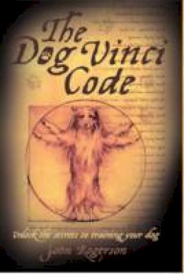 John Rogerson - The Dog Vinci Code: Unlock the Secrets to Training Your Dog - 9781843583073 - V9781843583073