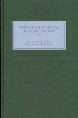 Clifford J. Rogers (Ed.) - Journal of Medieval Military History: Volume IV (v. 4) - 9781843832676 - V9781843832676