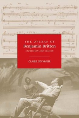 Claire Seymour - The Operas of Benjamin Britten - 9781843833147 - V9781843833147