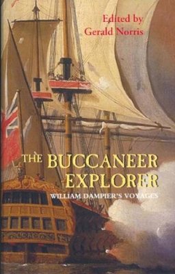 William Dampier - The Buccaneer Explorer: William Dampier's Voyages - 9781843833642 - V9781843833642