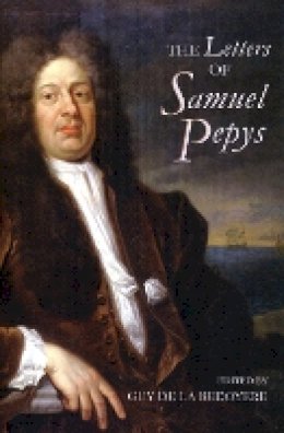 Guy De La Bedoyere (Ed.) - The Letters of Samuel Pepys - 9781843835141 - V9781843835141