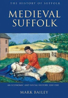 Mark Bailey - Medieval Suffolk: An Economic and Social History, 1200-1500 - 9781843835295 - V9781843835295