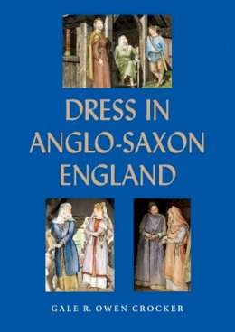 Professor Gale R. Owen-Crocker - Dress in Anglo-Saxon England - 9781843835721 - V9781843835721