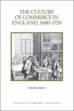 Natasha Glaisyer - The Culture of Commerce in England, 1660-1720 - 9781843836483 - V9781843836483