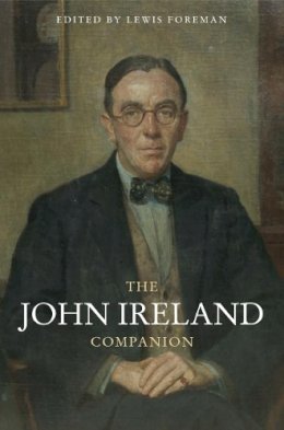 Lewis Foreman - The John Ireland Companion - 9781843836865 - V9781843836865