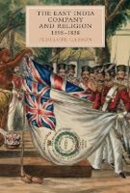 Penelope Carson - The East India Company and Religion, 1698-1858 - 9781843837329 - V9781843837329