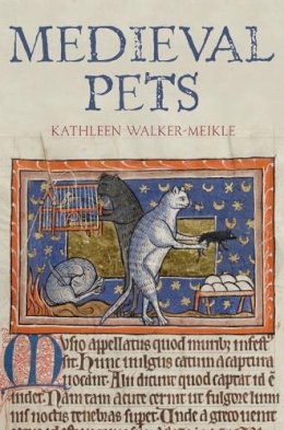 Kathleen Walker-Meikle - Medieval Pets - 9781843837589 - V9781843837589
