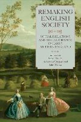 Steve Hindle (Ed.) - Remaking English Society: Social Relations and Social Change in Early Modern England - 9781843837961 - V9781843837961