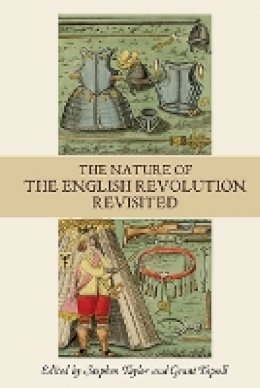 Stephen Taylor - The Nature of the English Revolution Revisited: Essays in Honour of John Morrill - 9781843838180 - V9781843838180