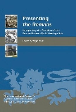 Nigel Mills - Presenting the Romans: Interpreting the Frontiers of the Roman Empire World Heritage Site - 9781843838470 - V9781843838470