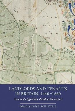 Jane Whittle - Landlords and Tenants in Britain, 1440-1660: Tawney´s Agrarian Problem Revisited - 9781843838500 - V9781843838500