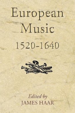 James (Ed) Haar - European Music, 1520-1640 - 9781843838944 - V9781843838944