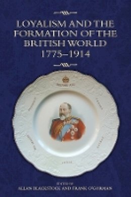 A Blackstock - Loyalism and the Formation of the British World, 1775-1914 - 9781843839125 - V9781843839125
