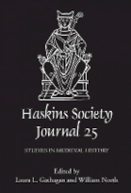 L L Gathagan - The Haskins Society Journal 25: 2013. Studies in Medieval History - 9781843839460 - V9781843839460