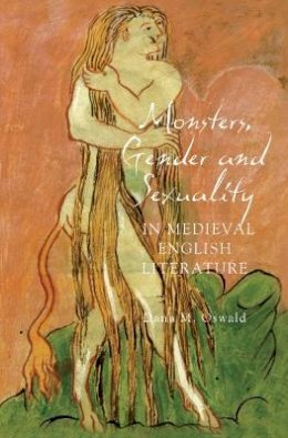 Dana M Oswald - Monsters, Gender and Sexuality in Medieval English Literature - 9781843842323 - V9781843842323