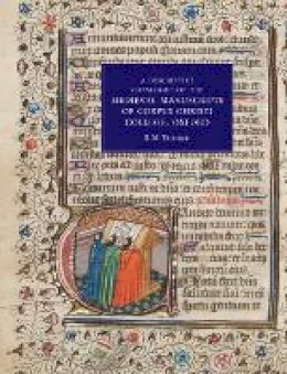 Rodney M Thomson - A Descriptive Catalogue of the Medieval Manuscripts of Corpus Christi College, Oxford: Western Manuscripts - 9781843842842 - V9781843842842