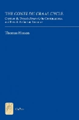 Thomas Hinton - The Conte du Graal Cycle: Chrétien de Troyes´s Perceval, the Continuations, and French Arthurian Romance - 9781843842859 - V9781843842859