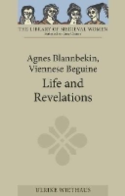 Ulrike Wiethaus - Agnes Blannbekin, Viennese Beguine: Life and Revelations - 9781843842927 - V9781843842927