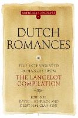 David F. Johnson - Dutch Romances III: Five Interpolated Romances from the <I>Lancelot Compilation</I> - 9781843843108 - V9781843843108